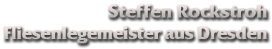 Fliesenlegemeister Steffen Rockstroh